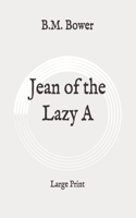 Jean of the Lazy A: Large Print