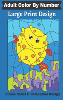 Adult Color By Number Large Print Design Stress Relief & Relaxation Design: A Premium Large Print Designs For Adults Fantasy Color By Number Coloring Book