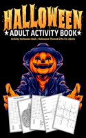 Halloween Adult Activity Book: Activity Halloween Book: Halloween Themed Gifts For Adults