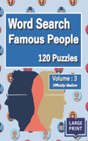 Word Search Famous People Puzzles: Volume 3, Difficulty Level: Medium, Word Search Puzzles for teenagers, kids and adults, 120 word searches puzzles with ca. 2400 hidden words