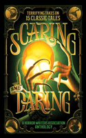 Scaring and Daring: Terrifying Takes on 15 Classic Tales - A Horror Writers Association Anthology