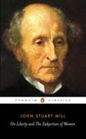 On Liberty and the Subjection of Women (Penguin Classics): (Penguin Classics)