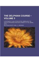The Delphian Course (Volume 5); A Systematic Plan of Education, Embracing the World's Progress and Development of the Liberal Arts: (English)