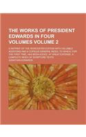 The Works of President Edwards in Four Volumes (Volume 2); A Reprint of the Worcester Edition with Valuable Additions and a Copious General