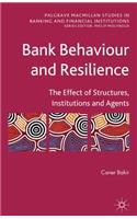Bank Behaviour and Resilience