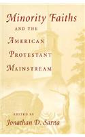 Minority Faiths and the American Protestant Mainstream