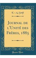 Journal de l'UnitÃ© Des FrÃ¨res, 1885 (Classic Reprint)