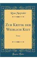 Zur Kritik Der Weiblich Keit: Essays (Classic Reprint)