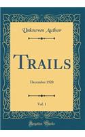 Trails, Vol. 1: December 1920 (Classic Reprint)