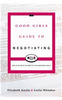 The Good Girl's Guide to Negotiating: How to Get What You Want at the ........