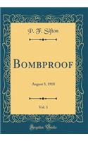 Bombproof, Vol. 1: August 3, 1918 (Classic Reprint)