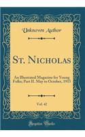 St. Nicholas, Vol. 42: An Illustrated Magazine for Young Folks; Part II. May to October, 1915 (Classic Reprint)