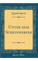 Unter dem Scheinwerfer (Classic Reprint)