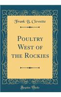 Poultry West of the Rockies (Classic Reprint)