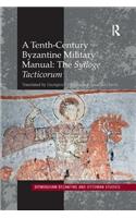 A Tenth-Century Byzantine Military Manual: The Sylloge Tacticorum