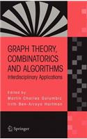 Graph Theory, Combinatorics and Algorithms: Interdisciplinary Applications