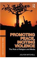 Promoting Peace, Inciting Violence