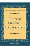 Index of General Orders, 1862 (Classic Reprint)