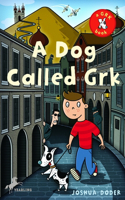 Dog Called Grk