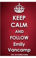 Keep Calm and Follow Emily Vancamp 2018-2019 Supreme Planner