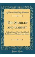 The Scarlet and Garnet: College Poems from the Official Publications of Rutgers and Union (Classic Reprint)