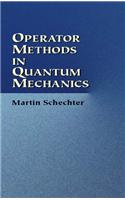 Operator Methods in Quantum Mechanics (Dover Books on Physics)