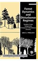 Forest Dynamics and Disturbance Regimes: Studies from Temperate Evergreen-Deciduous Forests(Cambridge Studies in Ecology)