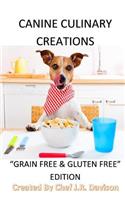 Canine Culinary Creations "GRAIN FREE EDITION" Dog Food Cookbook: For dogs with allergies