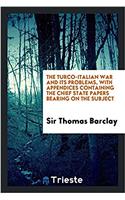 THE TURCO-ITALIAN WAR AND ITS PROBLEMS,