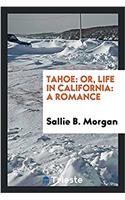 TAHOE: OR, LIFE IN CALIFORNIA: A ROMANCE