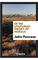 Of the Utilitarian Theory of Morals