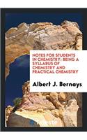 Notes for Students in Chemistry: Being a Syllabus of Chemistry and Practical Chemistry