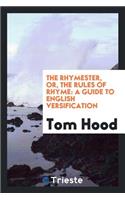 The Rhymester, Or, the Rules of Rhyme: A Guide to English Versification