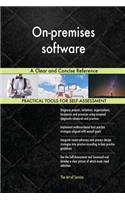 On-premises software A Clear and Concise Reference