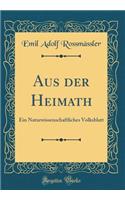 Aus Der Heimath: Ein Naturwissenschaftliches Volksblatt (Classic Reprint)