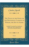 The Tales of the Genii, or the Delightful Lessons of Horam, the Son of Asmar, Vol. 2: Faithfully Translated from the Persian Manuscript, and Compared with the French and Spanish Editions (Classic Reprint)