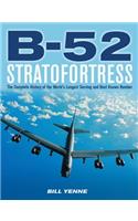 B-52 Stratofortress: The Complete History of the World's Longest Serving and Best Known Bomber