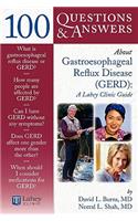 100 Questions & Answers about Gastroesophageal Reflux Disease (Gerd): A Lahey Clinic Guide