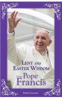 Lent and Easter Wisdom from Pope Francis