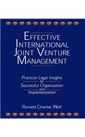 Effective International Joint Venture Management: Practical Legal Insights for Successful Organization and Implementation