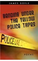 Bending Under the Yellow Police Tapes
