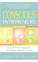 Conscious Entrepreneurs: A Radical New Approach to Purpose, Passion and Profit