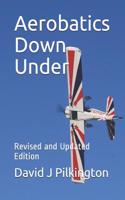 Aerobatics Down Under: Revised and Updated Edition