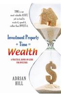 Investment Property + Time = Wealth