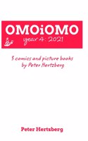 OMOiOMO Year 4: the collection of the comics and picture books made by Peter Hertzberg in 2021