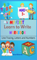 My First Learn To Write Workbook: Line Tracing, Letters And Numbers. A Beginner Kids Tracing Workbook for Toddlers Girls Boys Preschool Kinder Jumbo Kids! Hard Cover