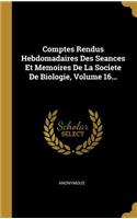 Comptes Rendus Hebdomadaires Des Seances Et Memoires De La Societe De Biologie, Volume 16...
