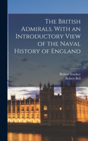 The British Admirals. With an Introductory View of the Naval History of England; v.3