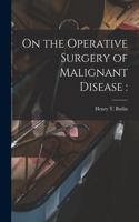 On the Operative Surgery of Malignant Disease