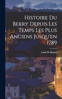 Histoire Du Berry Depuis Les Temps Les Plus Anciens Jusqu'en 1789